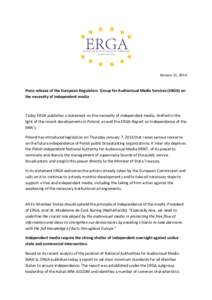 January 11, 2016  Press release of the European Regulators Group for Audiovisual Media Services (ERGA) on the necessity of independent media  Today ERGA publishes a statement on the necessity of independent media, drafte