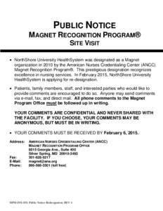 PUBLIC NOTICE MAGNET RECOGNITION PROGRAM® SITE VISIT  NorthShore University HealthSystem was designated as a Magnet organization in 2010 by the American Nurses Credentialing Center (ANCC) Magnet Recognition Program®