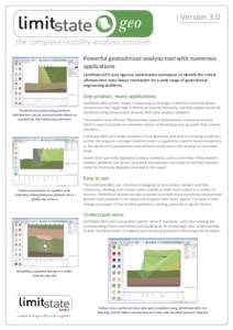 Version 3.0 the complete stability analysis solution Powerful geotechnical analysis tool with numerous applications LimitState:GEO uses rigorous optimization techniques to identify the critical ultimate limit state failu