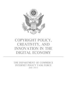 COPYRIGHT POLICY, CREATIVITY, AND INNOVATION IN THE DIGITAL ECONOMY THE DEPARTMENT OF COMMERCE INTERNET POLICY TASK FORCE