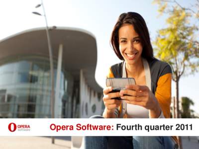 Opera Software: Fourth quarter 2011  4Q 2011 Financial highlights Financial metric  4Q11