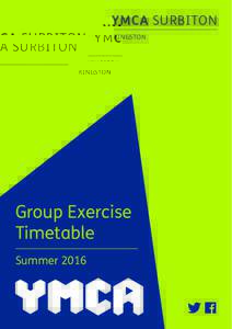 YMCA SURBITON KINGSTON Group Exercise Timetable Summer 2016