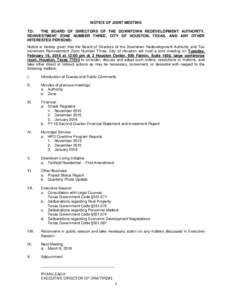 NOTICE OF JOINT MEETING TO: THE BOARD OF DIRECTORS OF THE DOWNTOWN REDEVELOPMENT AUTHORITY, REINVESTMENT ZONE NUMBER THREE, CITY OF HOUSTON, TEXAS, AND ANY OTHER INTERESTED PERSONS: Notice is hereby given that the Board 