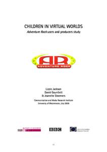 CHILDREN IN VIRTUAL WORLDS Adventure Rock users and producers study Lizzie Jackson David Gauntlett & Jeanette Steemers