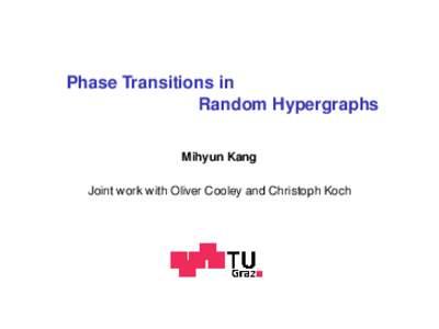 Phase Transitions in Random Hypergraphs Mihyun Kang Joint work with Oliver Cooley and Christoph Koch  Emergence of Giant Component in G(n, p)