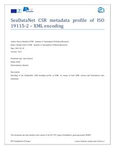 SeaDataNet CSR metadata profile of ISO – XML encoding Author: Enrico Boldrini (CNR - Institute of Atmospheric Pollution Research) Editor: Stefano Nativi (CNR - Institute of Atmospheric Pollution Research) Date:
