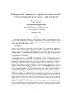 Walking the talk: adopting and adapting sustainable scientific software development processes in a small biology lab. Michael R. Crusoe1 C. Titus Brown2,1∗ 1 Microbiology and Molecular Genetics, 2 Computer Science and 