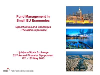Fund Management in Small EU Economies Opportunities and Challenges - The Malta Experience  Ljubljana Stock Exchange