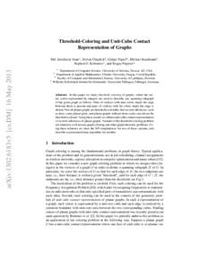 Threshold-Coloring and Unit-Cube Contact Representation of Graphs arXiv:1302.6183v5 [cs.DM] 16 MayMd. Jawaherul Alam1 , Steven Chaplick2 , Gaˇsper Fijavˇz3 , Michael Kaufmann4 ,