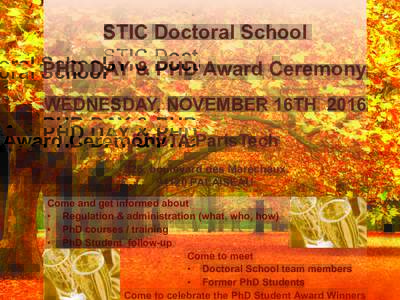 STIC Doctoral School PHD DAY & PHD Award Ceremony WEDNESDAY, NOVEMBER 16TH 2016 ENSTA ParisTech 828, boulevard des MaréchauxPALAISEAU