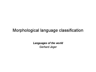 Morphological language classification Languages of the world Gerhard Jäger