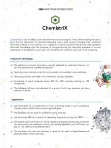 ChemistriX ChemistriX is one of NBD’s core cheminformatics technologies. It has been developed over 2 years by the interaction of cheminformaticians and a wide panel of experienced medicinal chemists working in the ind