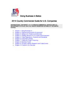 Doing Business in Belize 2014 Country Commercial Guide for U.S. Companies INTERNATIONAL COPYRIGHT, U.S. & FOREIGN COMMERCIAL SERVICE AND U.S. DEPARTMENT OF STATE, 2010. ALL RIGHTS RESERVED OUTSIDE OF THE UNITED STATES.