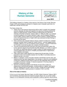 History of the Human Genome June 2010 This briefing is based on a timeline of key events in the history of the Human Genome Project (HGP) and subsequent attempts to integrate scans of people’s genomes into healthcare i