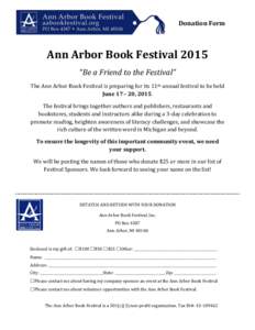Donation Form  Ann Arbor Book Festival 2015 “Be a Friend to the Festival” The Ann Arbor Book Festival is preparing for its 11th annual festival to be held June 17 – 20, 2015.