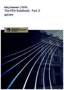 Policy Statement | PS7/15  The PRA Rulebook: Part 2 April 2015  Prudential Regulation Authority