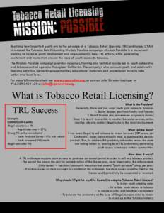Realizing how important youth are to the passage of a Tobacco Retail Licensing (TRL) ordinance, CYAN introduced the Tobacco Retail Licensing Mission: Possible campaign. Mission: Possible is a movement working to increase