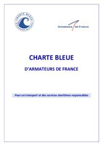 CHARTE BLEUE D’ARMATEURS DE FRANCE Pour un transport et des services maritimes responsables  PREAMBULE