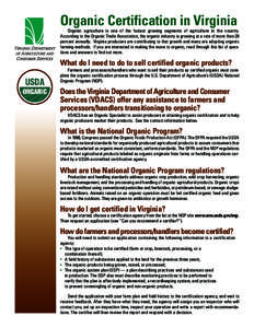Organic Certification in Virginia Organic agriculture is one of the fastest growing segments of agriculture in the country. According to the Organic Trade Association, the organic industry is growing at a rate of more th