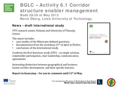 BGLC – Activity 6.1 Corridor structure enabler management Bodö 28-29 of May 2013 Maria Öberg, Luleå University of Technology. News – draft international study VTT research centre, Finland, and University of Thessa