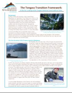 The Tongass Transition Framework: A Plan for Looking at the Tongass National Forest with its Trees Background: In May of 2010, the Secretary of the United States Department of Agriculture Tom Vilsack sent a letter to the