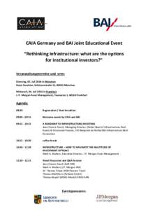 CAIA Germany and BAI Joint Educational Event “Rethinking infrastructure: what are the options for institutional investors?” Veranstaltungstermine und -orte: Dienstag, 05. Juli 2016 in München Hotel Excelsior, Schüt