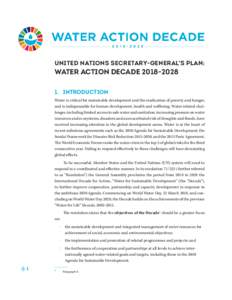 UNITED NATIONS SECRETARY-GENERAL’S PLAN:  WATER ACTION DECADE.	INTRODUCTION Water is critical for sustainable development and the eradication of poverty and hunger, and is indispensable for human developmen