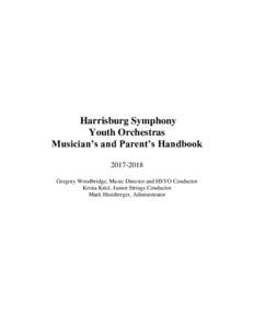 Harrisburg Symphony Youth Orchestras Musician’s and Parent’s HandbookGregory Woodbridge, Music Director and HSYO Conductor Krista Kriel, Junior Strings Conductor