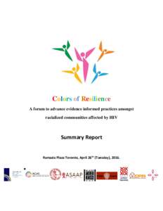 Colors of Resilience A forum to advance evidence informed practices amongst racialized communities affected by HIV Summary Report