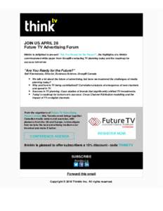 JOIN US APRIL 28 Future TV Advertising Forum thinktv is delighted to present 