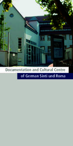 Documentation and Cultural Centre of German Sinti und Roma Centre It took until 1982 – nearly four decades – for a German government to acknowledge