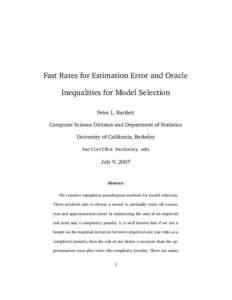 Fast Rates for Estimation Error and Oracle Inequalities for Model Selection Peter L. Bartlett Computer Science Division and Department of Statistics University of California, Berkeley 