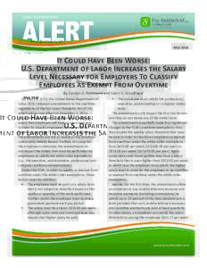 Labor & Employment  May 2016 It Could Have Been Worse: U.S. Department of Labor Increases the Salary