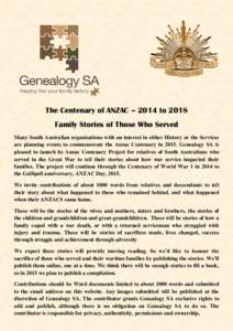 The Centenary of ANZAC – 2014 to 2018 Family Stories of Those Who Served Many South Australian organisations with an interest in either History or the Services are planning events to commemorate the Anzac Centenary in 