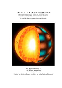 HELAS VI / SOHO 28 / SPACEINN Helioseismology and Applications Scientific Programme and Abstracts 1-5 September 2014 G¨