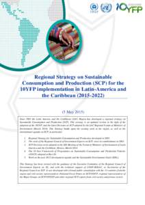Regional Strategy on Sustainable Consumption and Production (SCP) for the 10YFP implementation in Latin-America and the CaribbeanMaySince 2003 the Latin America and the Caribbean (LAC) Region has d