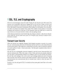 1 SSL, TLS, and Cryptography We live in an increasingly connected world. During the last decade of the 20th century the Internet rose to popularity and forever changed how we live our lives. Today we rely on our phones a