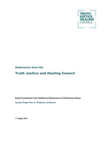Submission from the  Truth Justice and Healing Council Royal Commission into Institutional Responses to Child Sexual Abuse Issues Paper No. 6 | Redress schemes