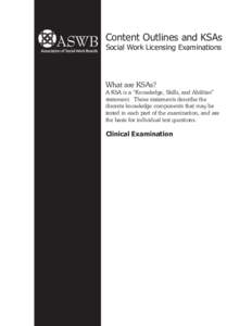 Content Outlines and KSAs Social Work Licensing Examinations What are KSAs?  A KSA is a “Knowledge, Skills, and Abilities”