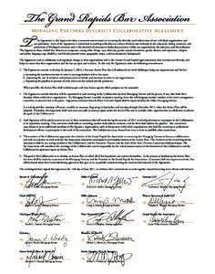 The Grand Rapids Bar Association M a n a g i n g P a rt n e r s D i v e r s i t y C o l l a b o r at i v e A g r e e m e n t he Signatories to this Agreement share a common commitment to increasing the diversity and incl