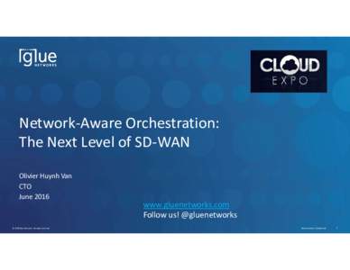 Network-Aware Orchestration: The Next Level of SD-WAN Olivier Huynh Van CTO June 2016