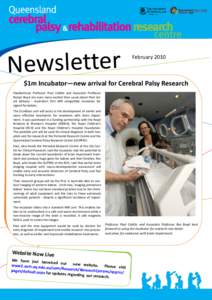 Newsletter  February 2010 $1m Incubator—new arrival for Cerebral Palsy Research Paediatrician Professor Paul Colditz and Associate Professor