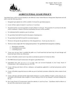 Date Adopted: March 18, 2014 Beltrami County Policy Page 1 AGRICULTURAL LEASE POLICY Agricultural leases will be reviewed annually by the Beltrami County Natural Resource Management Department and will