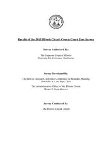 Results of the 2015 Illinois Circuit Courts Court User Survey  Survey Authorized By: The Supreme Court of Illinois Honorable Rita B. Garman, Chief Justice
