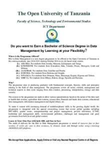 The Open University of Tanzania Faculty of Science, Technology and Environmental Studies ICT Department Do you want to Earn a Bachelor of Science Degree in Data Management by Learning at your Flexibility?