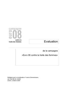 Evaluation de la campagne «Euro 08 contre la traite des femmes» Rédigée par la coordinatrice Yvonne Zimmermann, sur mandat du comité