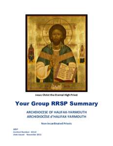 Jesus Christ the Eternal High Priest  Your Group RRSP Summary ARCHDIOCESE OF HALIFAX-YARMOUTH ARCHIDIOCÈSE d’HALIFAX-YARMOUTH Non-Incardinated Priests