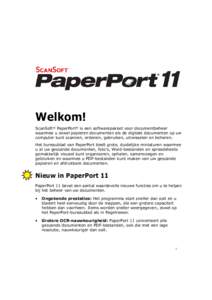Welkom! ScanSoft® PaperPort® is een softwarepakket voor documentbeheer waarmee u zowel papieren documenten als de digitale documenten op uw computer kunt scannen, ordenen, gebruiken, uitwisselen en beheren. Het bureaub