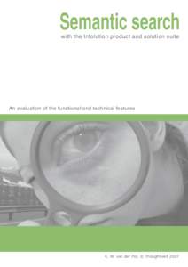 Semantic search with the Infolution product and solution suite An evaluation of the functional and technical features  R. W. van der Pol, © Thoughtwell 2007