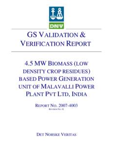 GS VALIDATION & VERIFICATION REPORT 4.5 MW BIOMASS (LOW DENSITY CROP RESIDUES) BASED POWER GENERATION UNIT OF MALAVALLI POWER